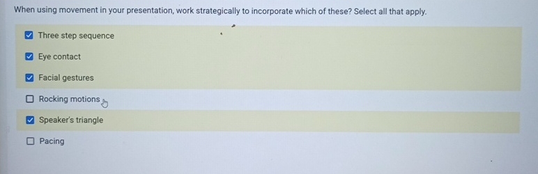  When using movement in your presentation, work strategically to incorporate which