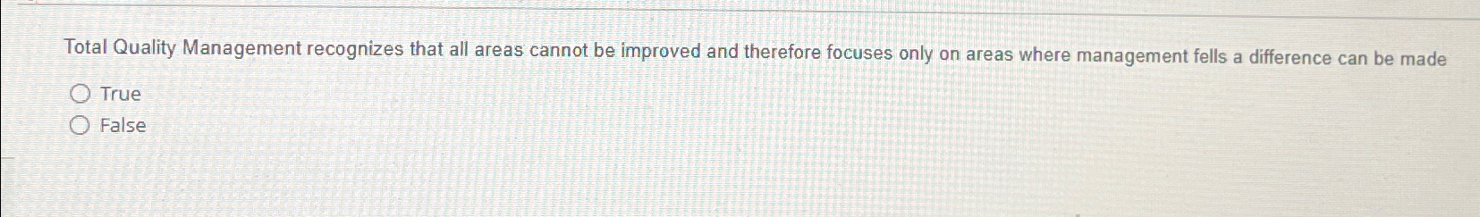  Total Quality Management recognizes that all areas cannot be improved and