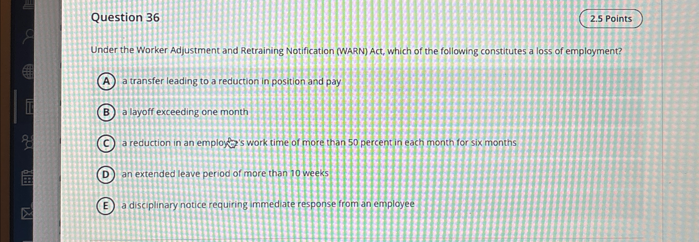  Question 36 2.5 Points Under the Worker Adjustment and Retraining Notification
