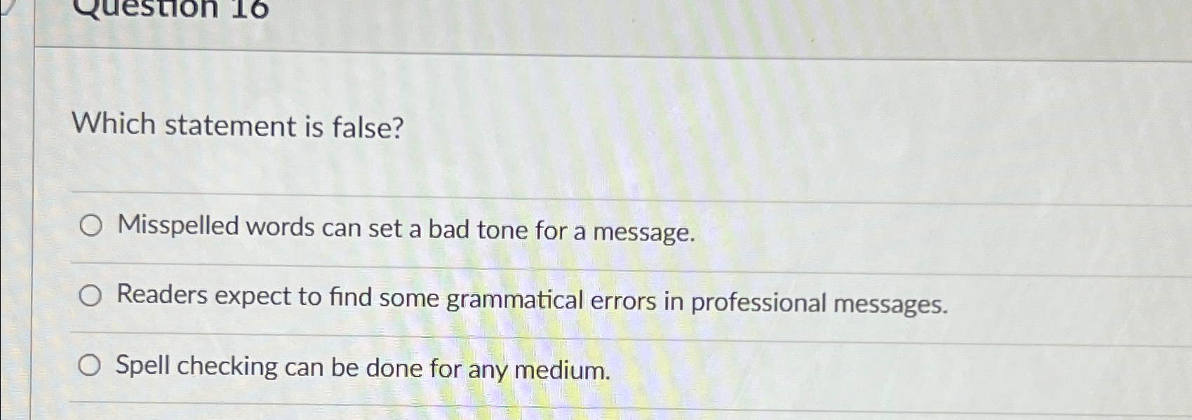  Which statement is false? Misspelled words can set a bad tone