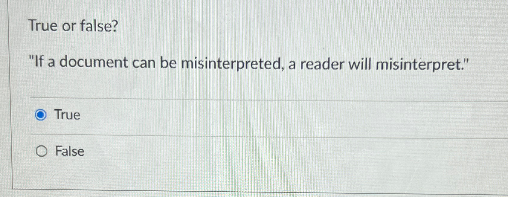  True or false? "If a document can be misinterpreted, a reader