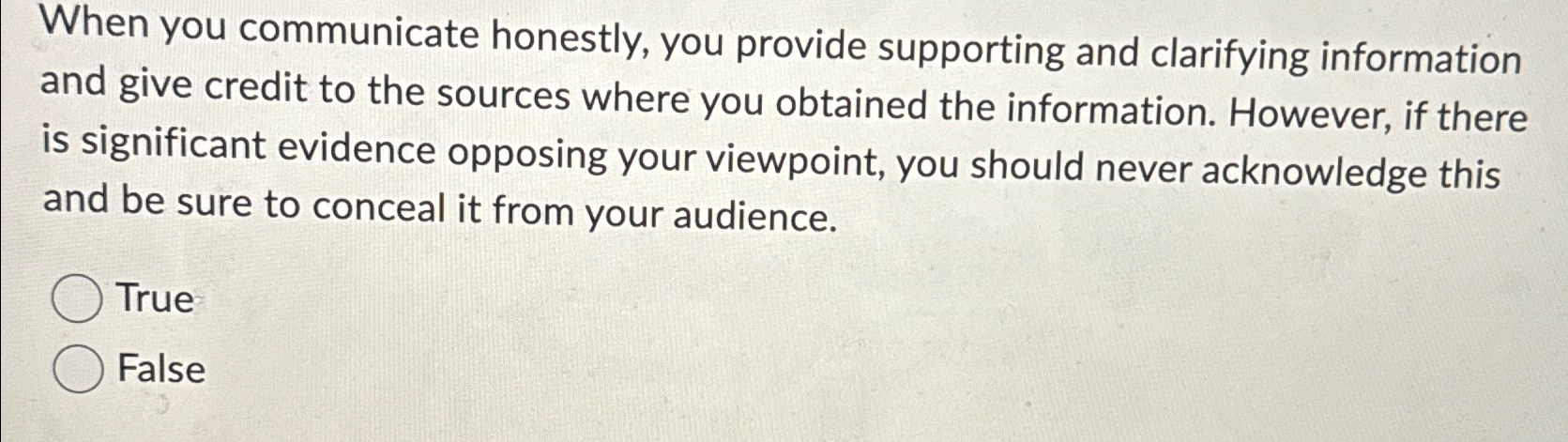  When you communicate honestly, you provide supporting and clarifying information and