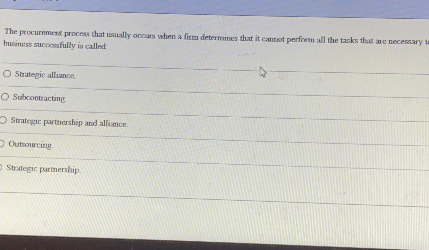  The procurement process that usually occurs when a firm determines that