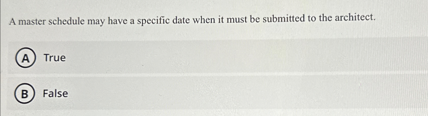  A master schedule may have a specific date when it must