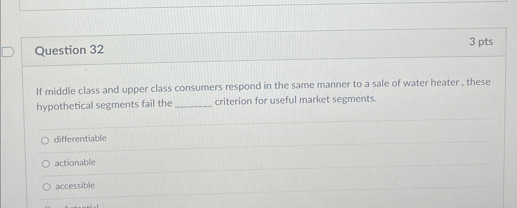  Question 32 3 pts If middle class and upper class consumers