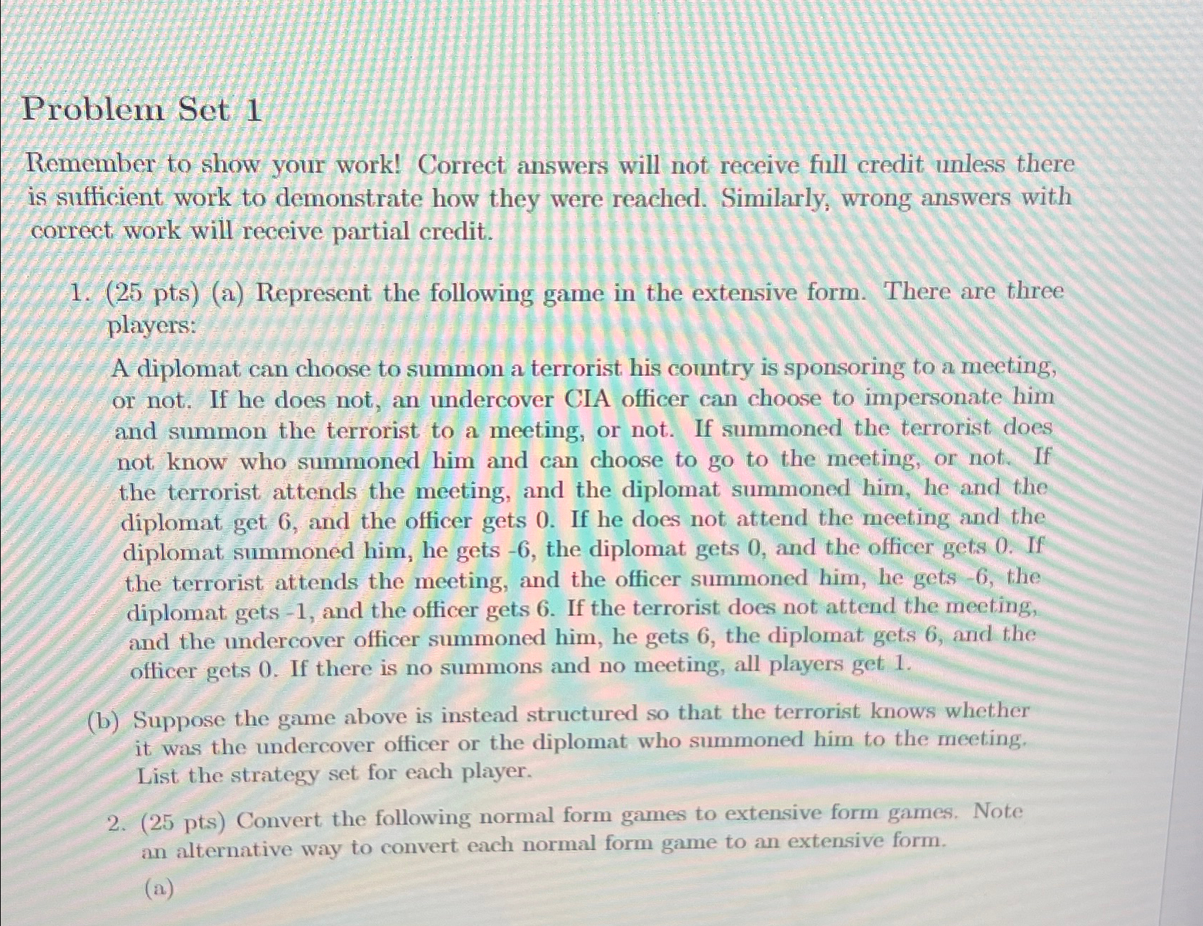  Problem Set 1 Remember to show your work! Correct answers will