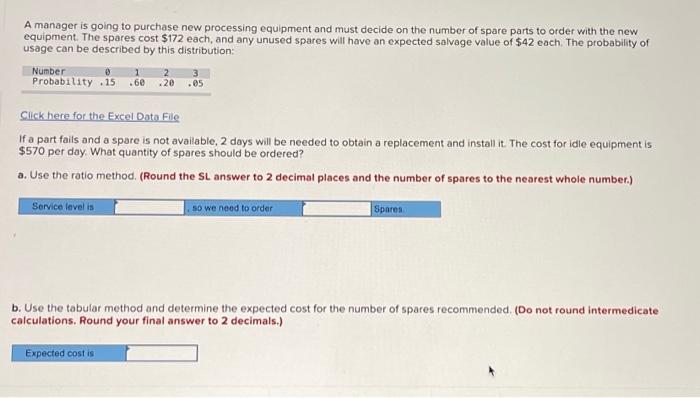  A manager is going to purchase new processing equipment and must
