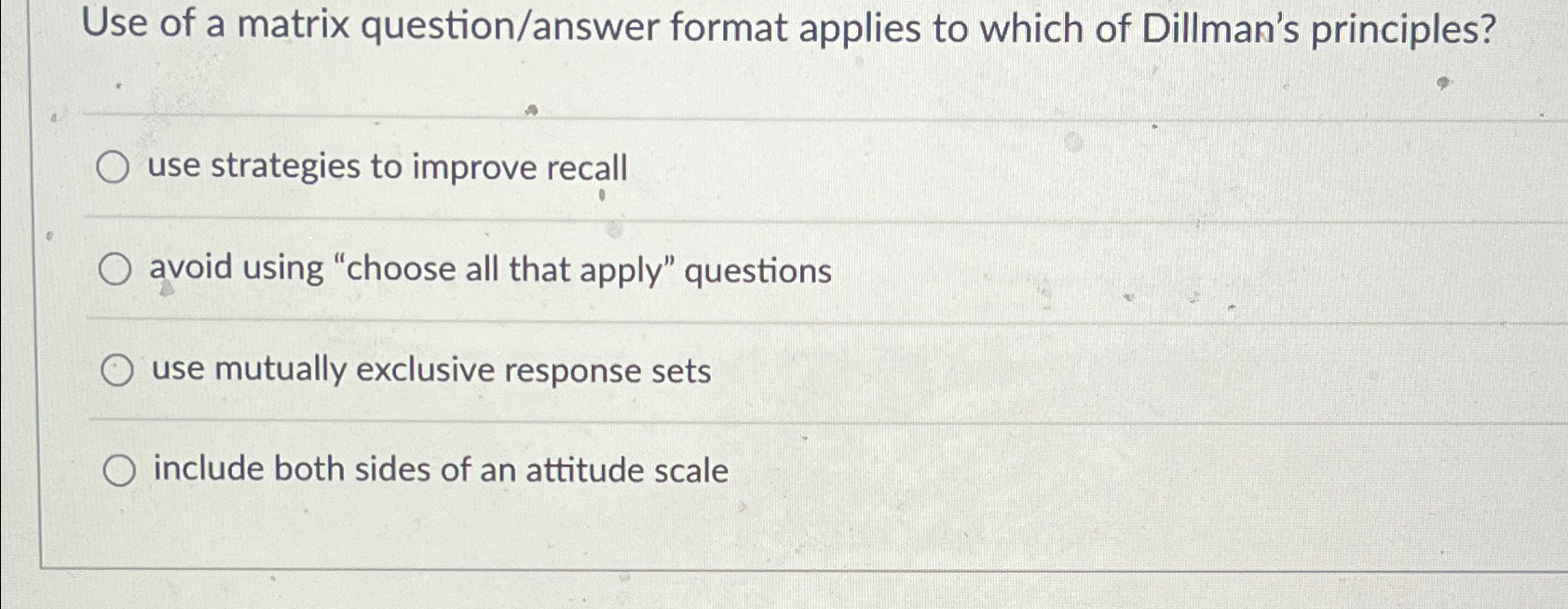  Use of a matrix question/answer format applies to which of Dillman's