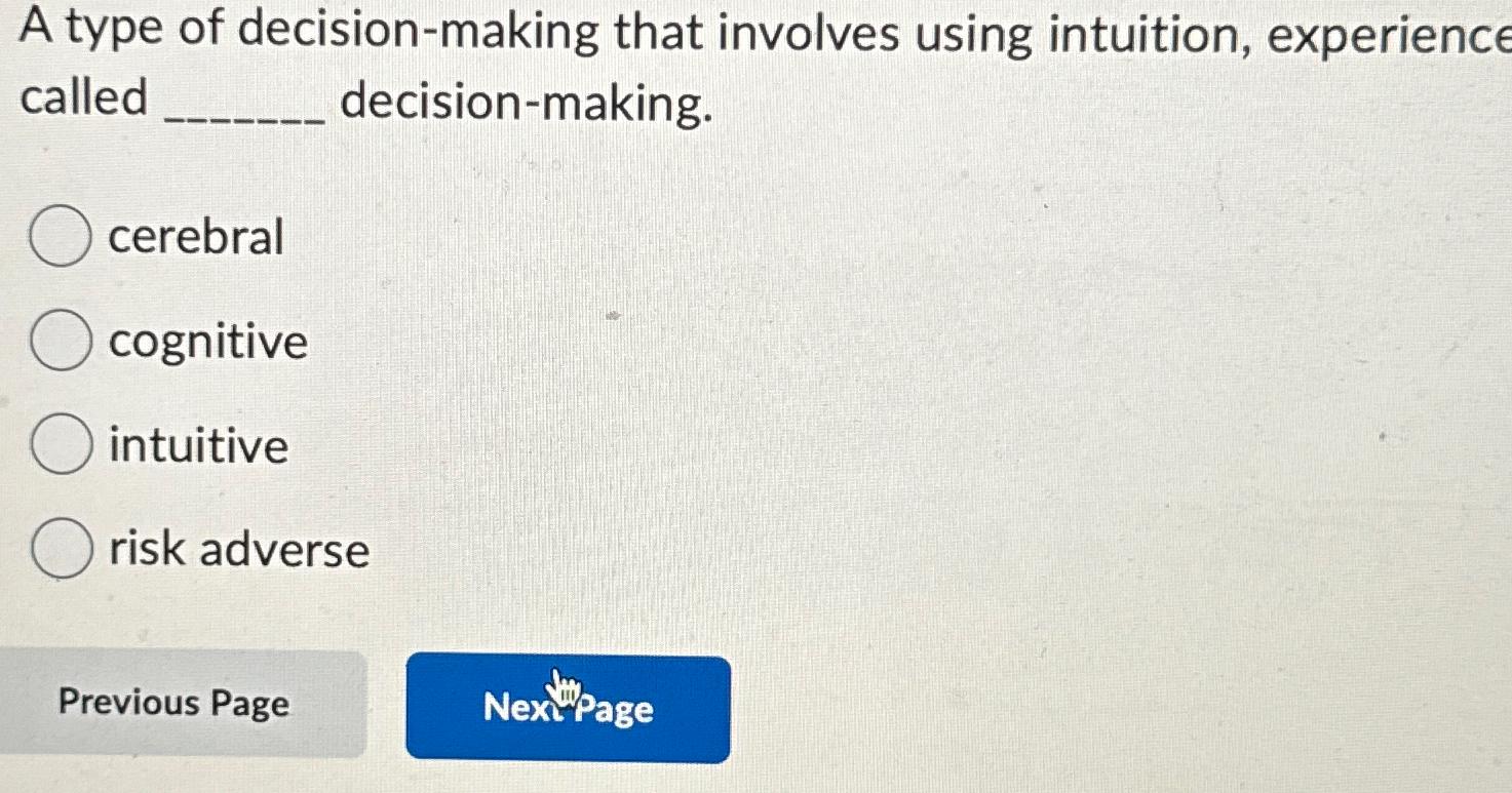  A type of decision-making that involves using intuition, experience called decision-making.
