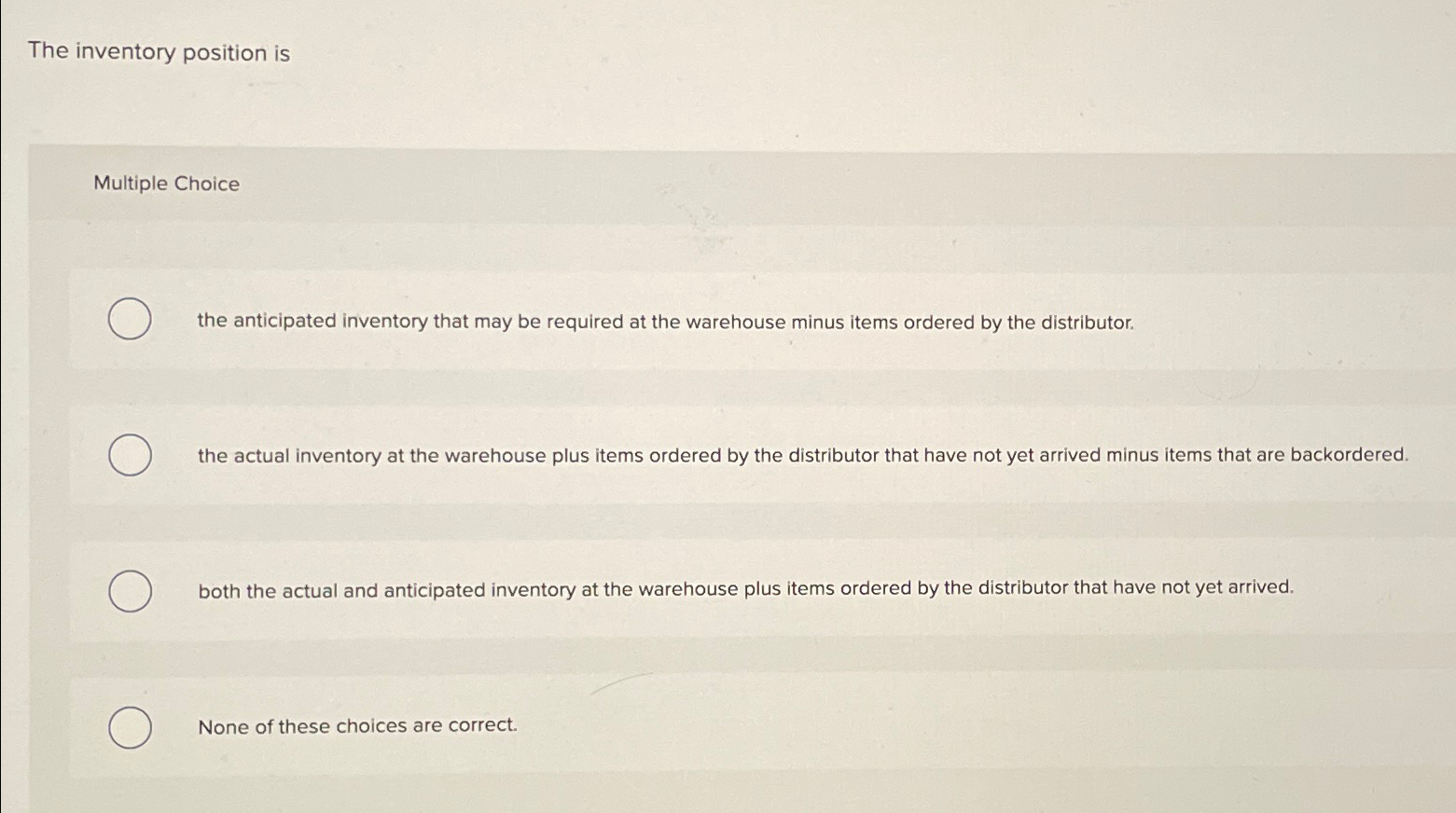  The inventory position is Multiple Choice the anticipated inventory that may