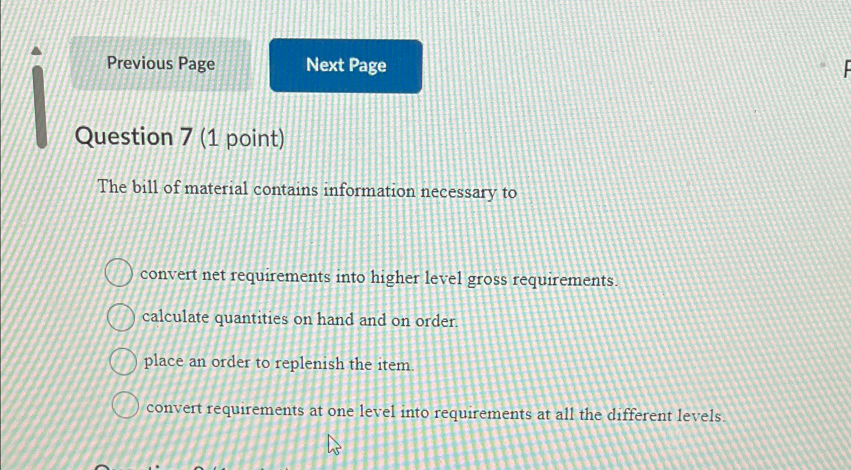  Previous Page Question 7(1 point) The bill of material contains information