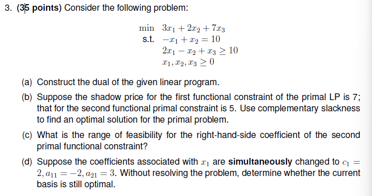  (35 points) Consider the following problem: min,3x1+2x2+7x3 s.t.,-x1+x2=10 ,2x1-x2+x310 ,x1,x2,x30 (a)