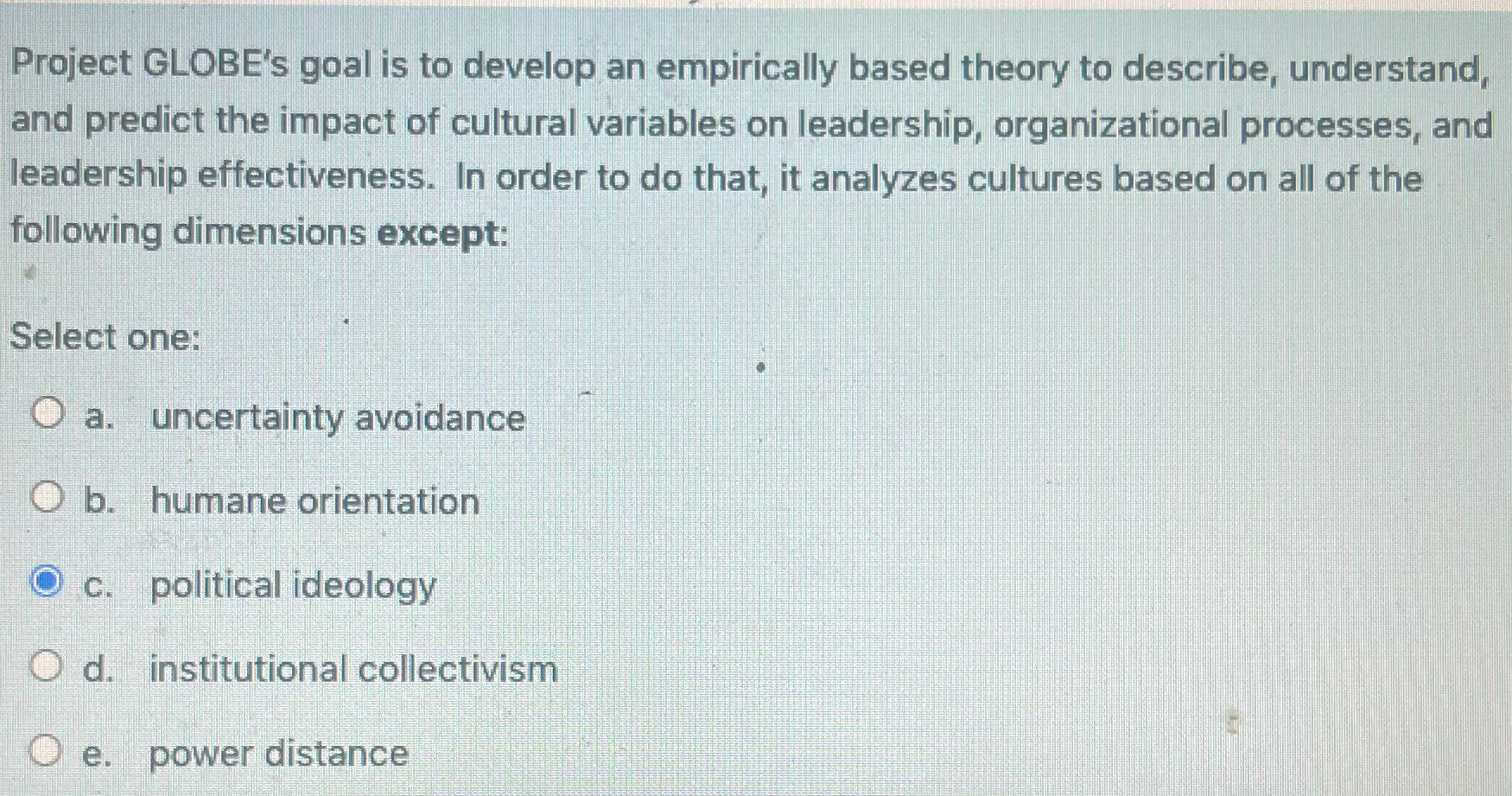  Project GLOBE's goal is to develop an empirically based theory to