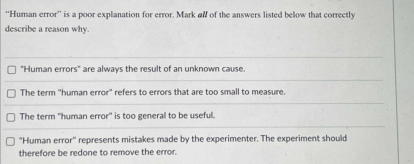  "Human error" is a poor explanation for error. Mark all of