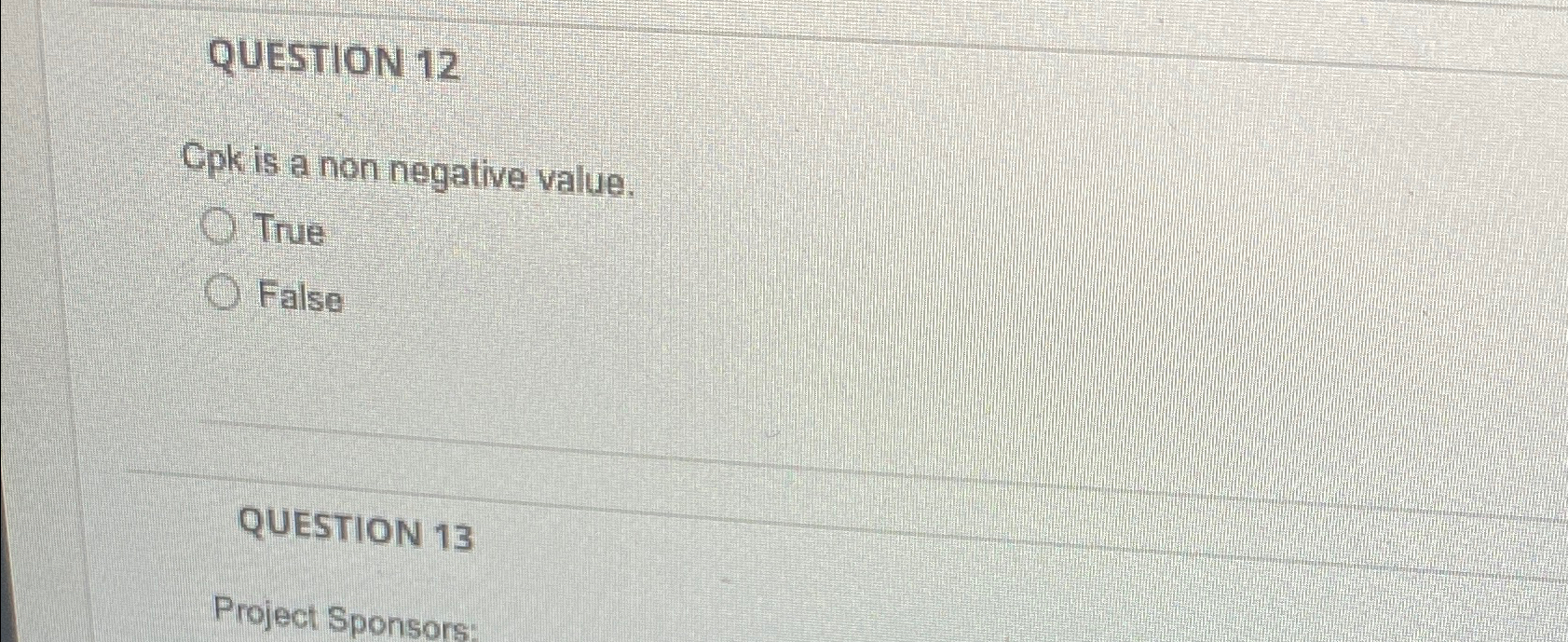  QUESTION 12 Cpk is a non negative value. True False QUESTION