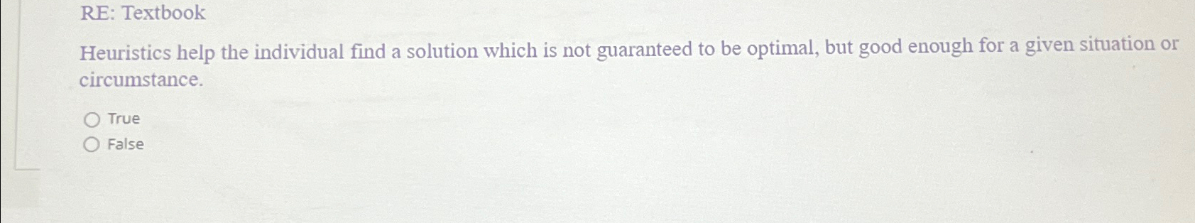  RE: Textbook Heuristics help the individual find a solution which is