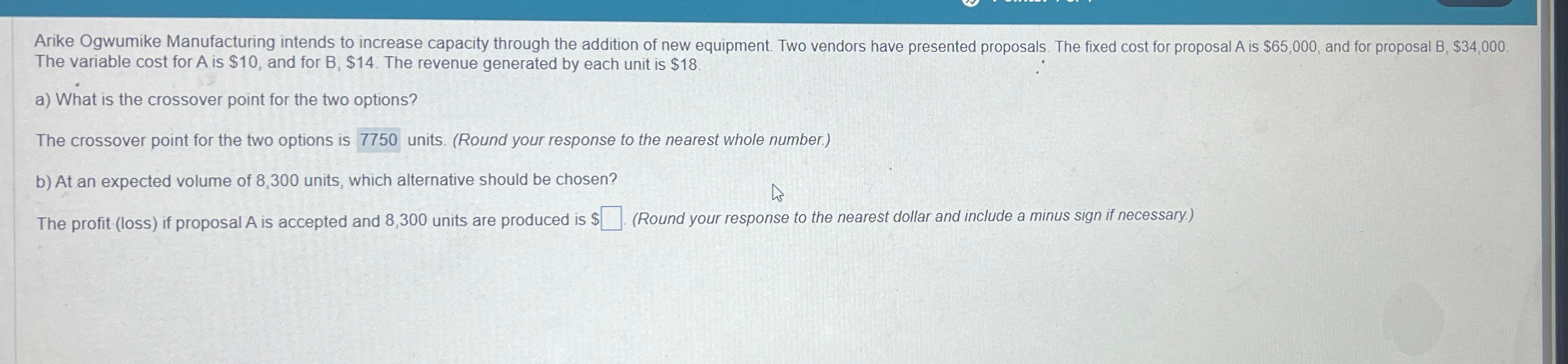  The variable cost for A is $10, and for B,$14. The