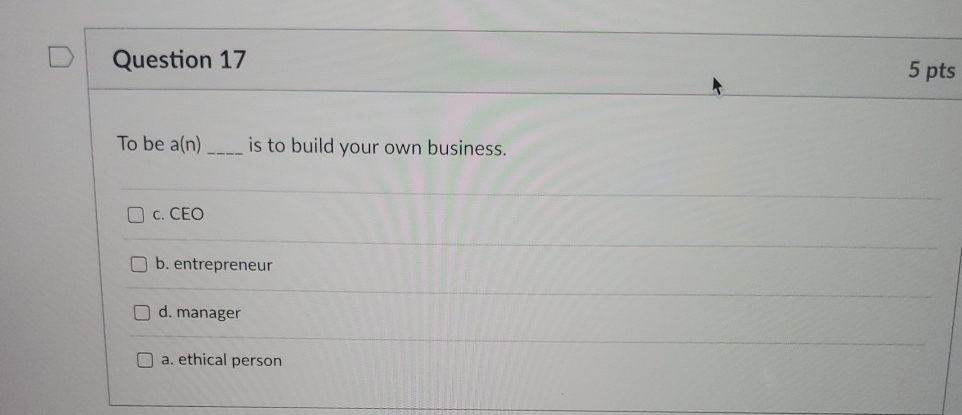  Question 17 5 pts To be a(n) is to build your