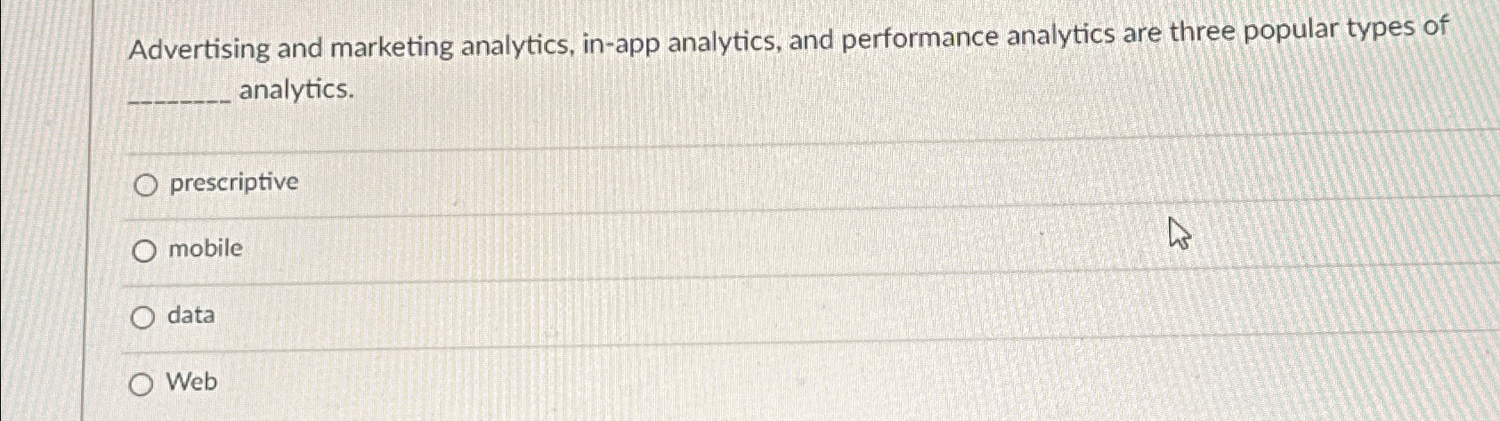  Advertising and marketing analytics, in-app analytics, and performance analytics are three