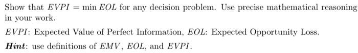  Show that EVPI = min EOL for any decision problem. Use