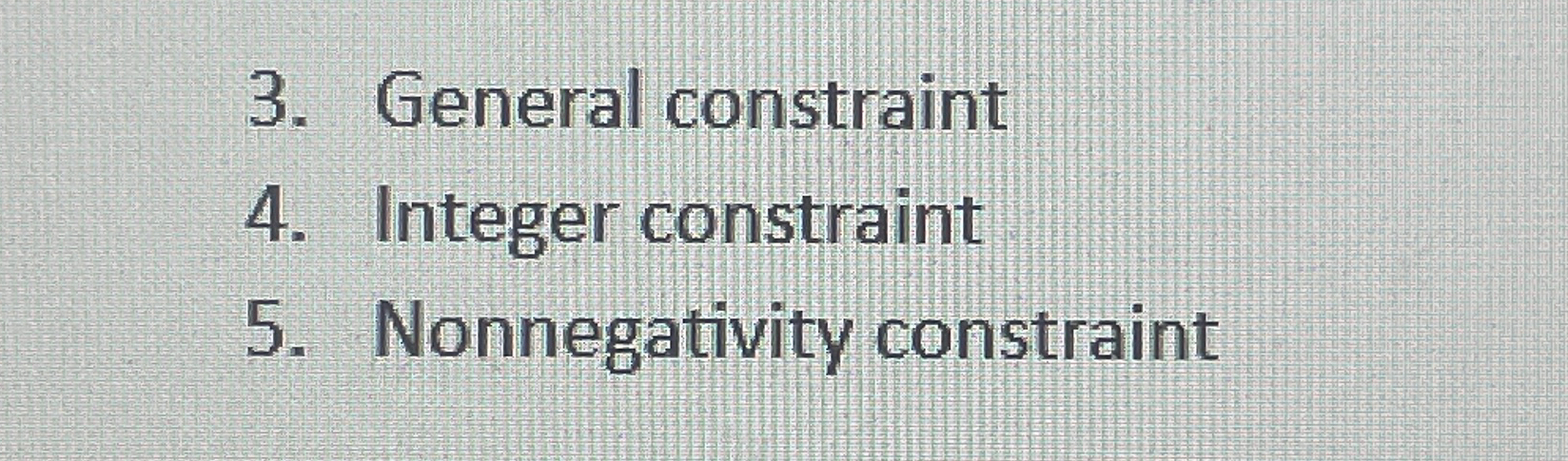  General constraint Integer constraint Nonnegativity constraint 