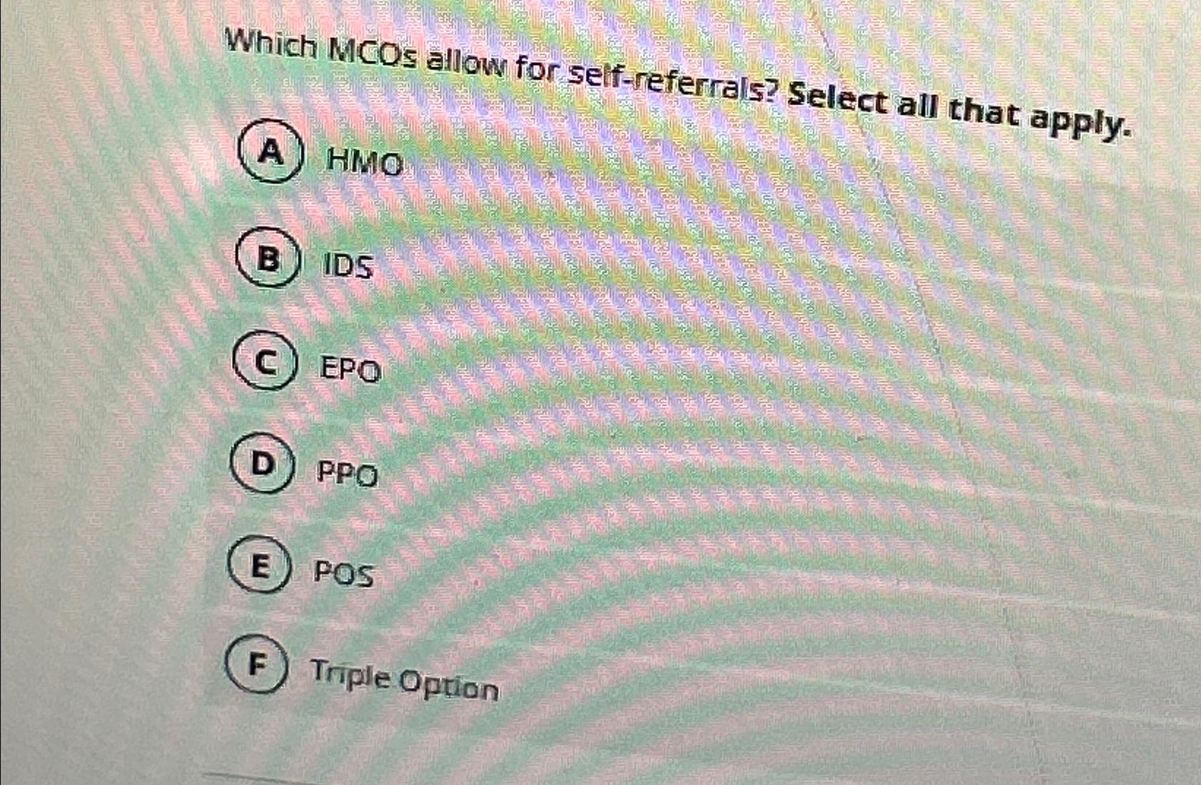  Which MCOs allow for self-referrals? Select all that apply. HMO IDS