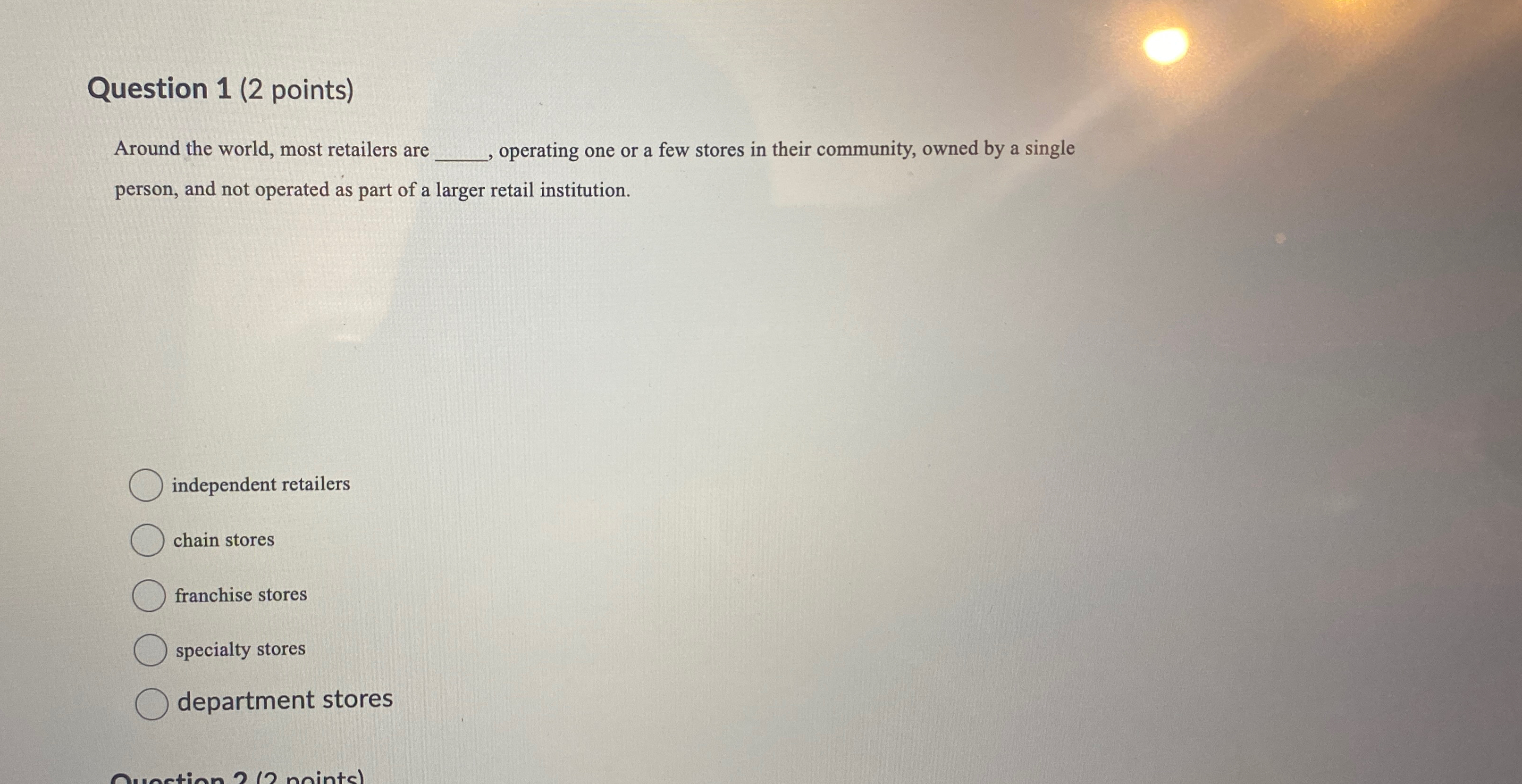  Question 1(2 points) Around the world, most retailers are operating one