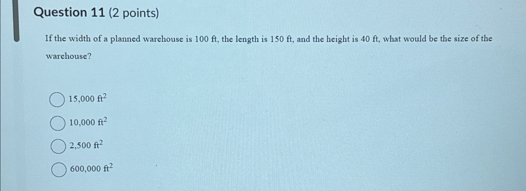  Question 11(2 points) If the width of a planned warehouse is