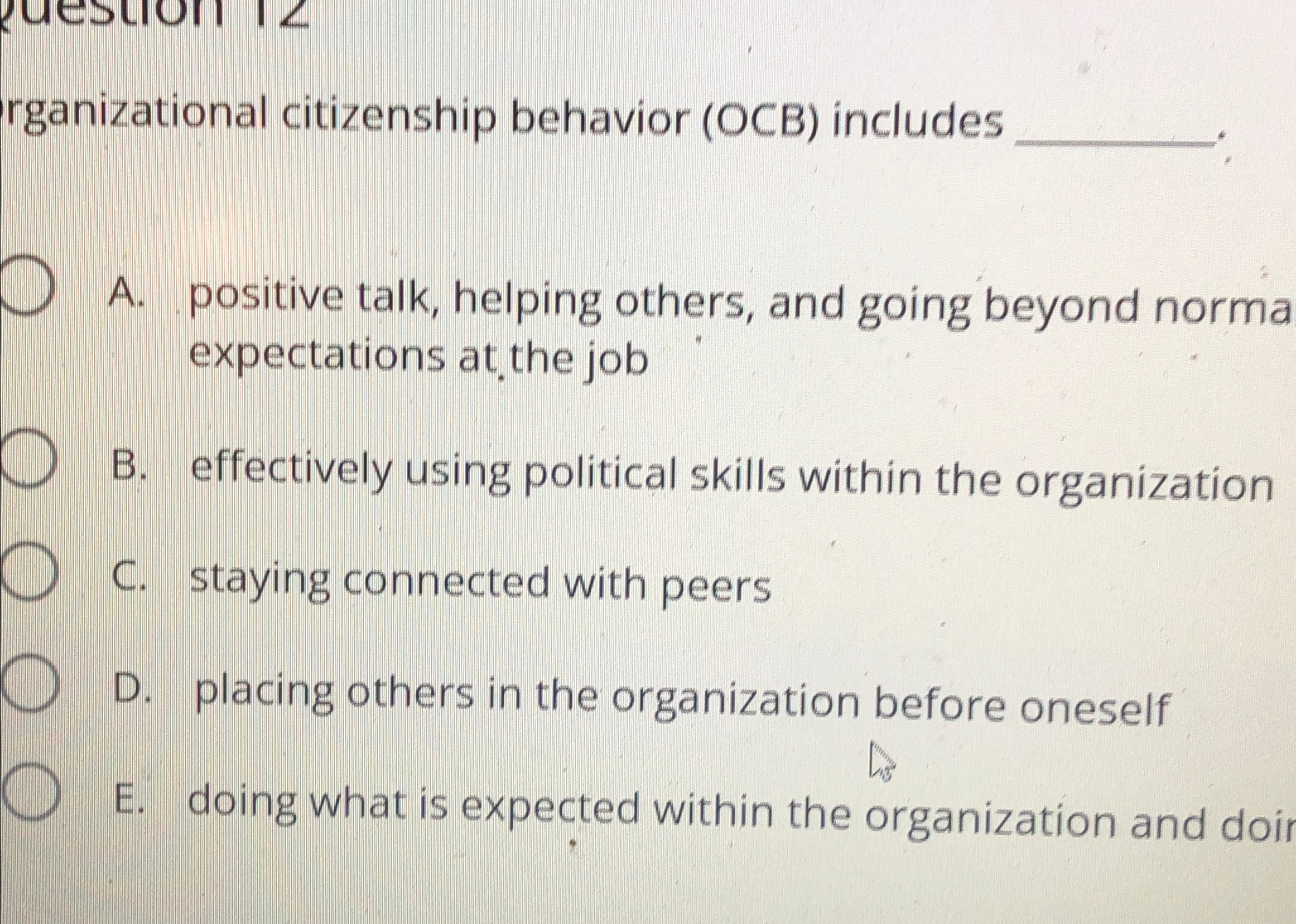  rganizational citizenship behavior (OCB) includes A. positive talk, helping others, and