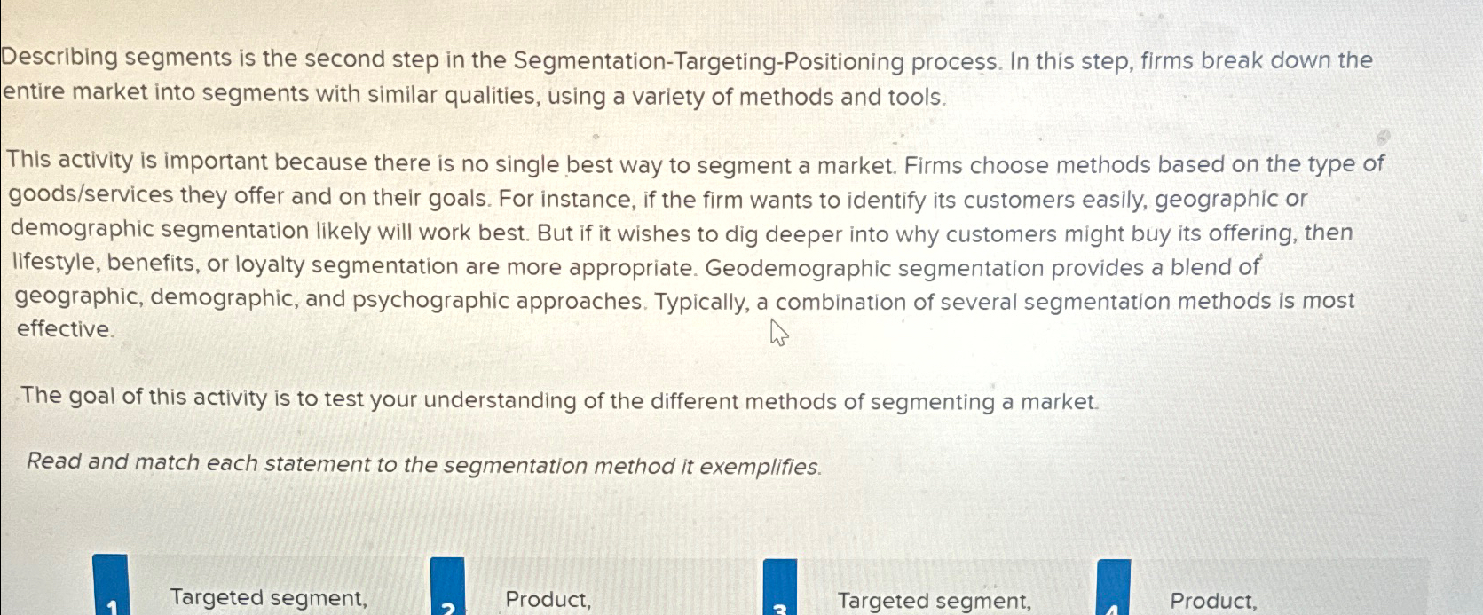  Describing segments is the second step in the Segmentation-Targeting-Positioning process. In
