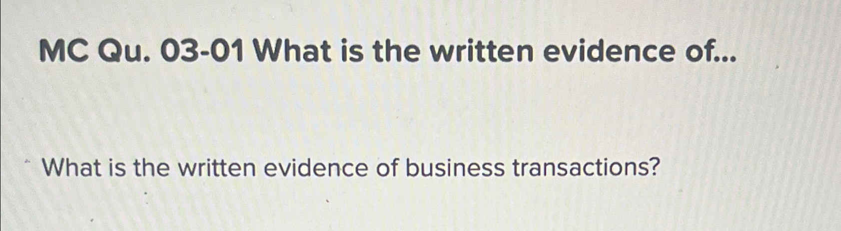  MC Qu.03-01 What is the written evidence of... What is the