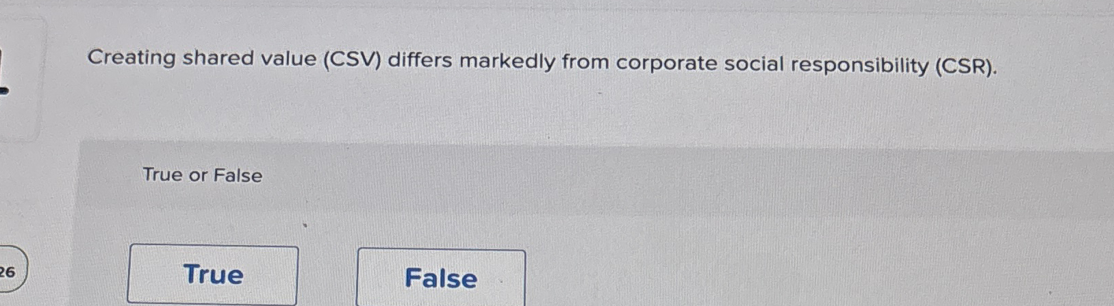  Creating shared value (CSV) differs markedly from corporate social responsibility (CSR).