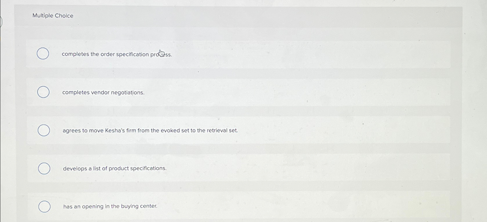  Multiple Choice completes the order specification profs. completes vendor negotiations. agrees