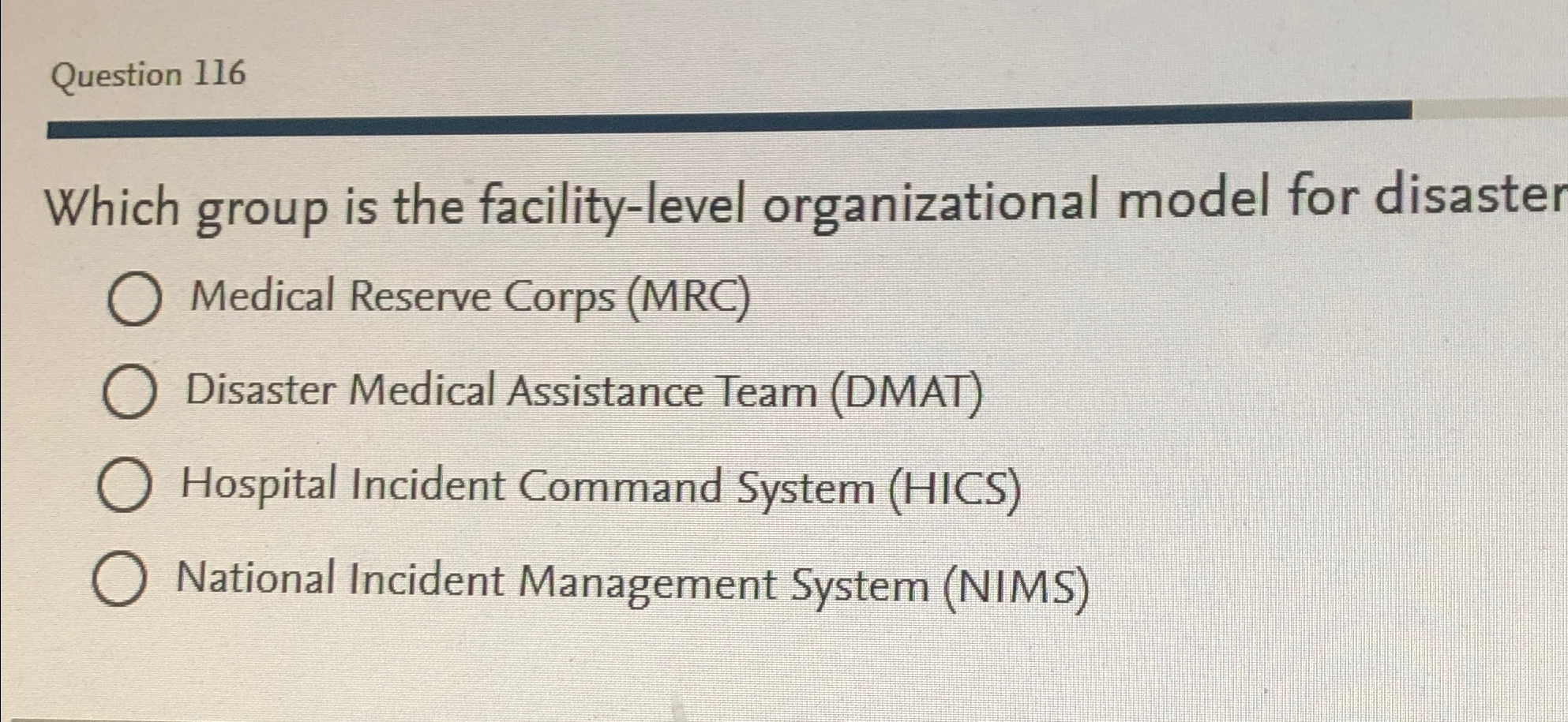  Question 116 Which group is the facility-level organizational model for disaster