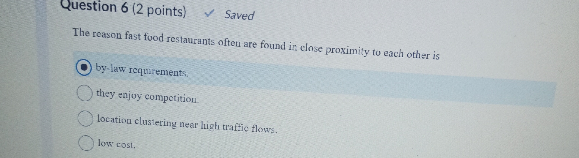  Question 6(2 points) Saved The reason fast food restaurants often are
