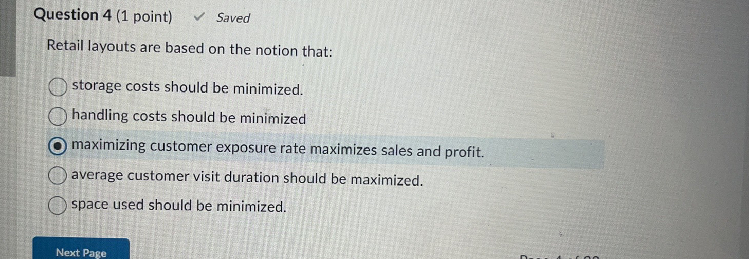  Question 4(1 point) Saved Retail layouts are based on the notion