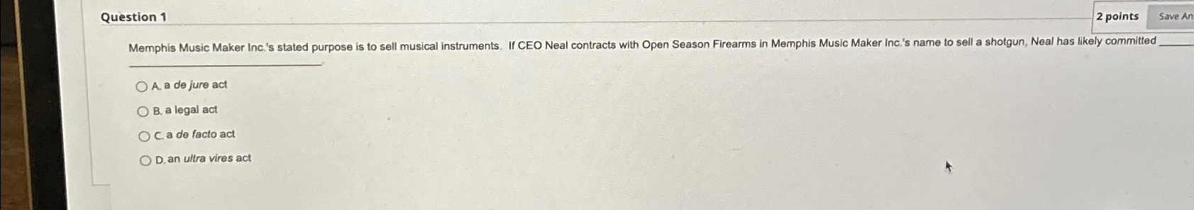  Question 1 2 points A. a de jure act B. a