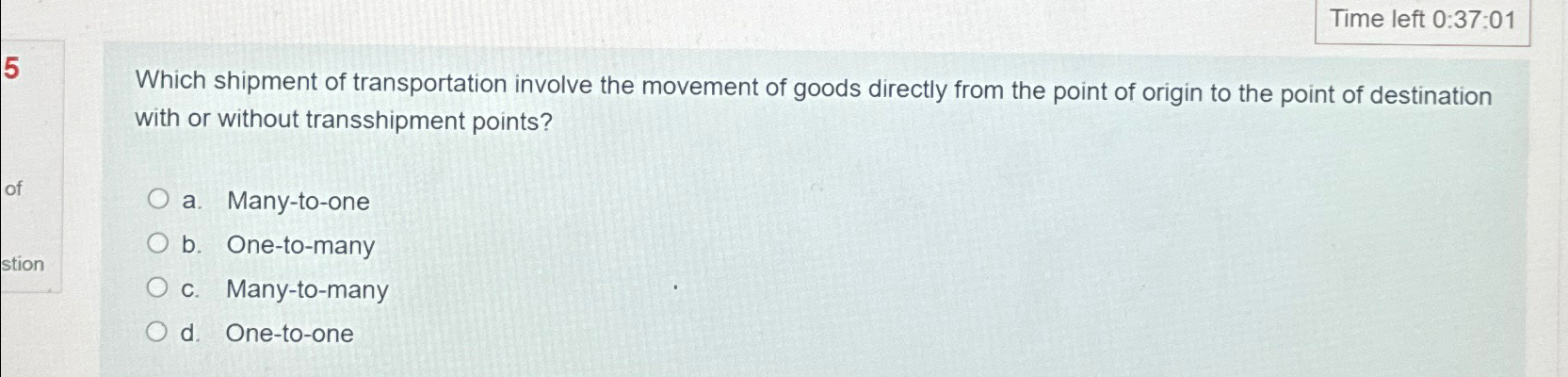  Time left 0:37:01 5 Which shipment of transportation involve the movement