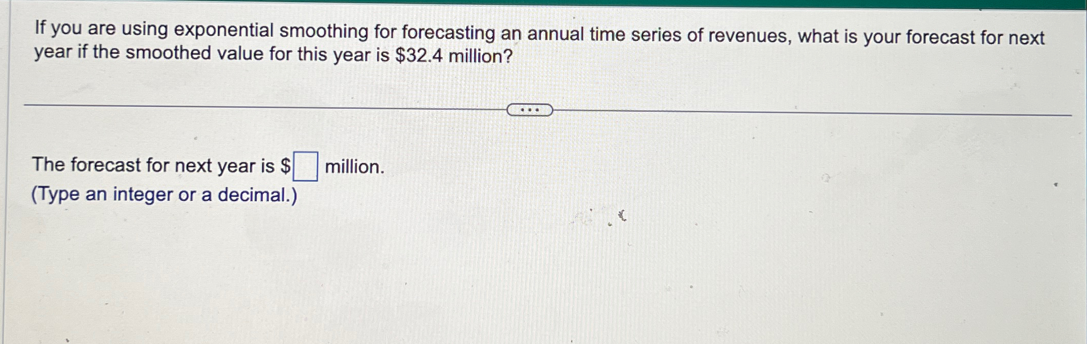  If you are using exponential smoothing for forecasting an annual time