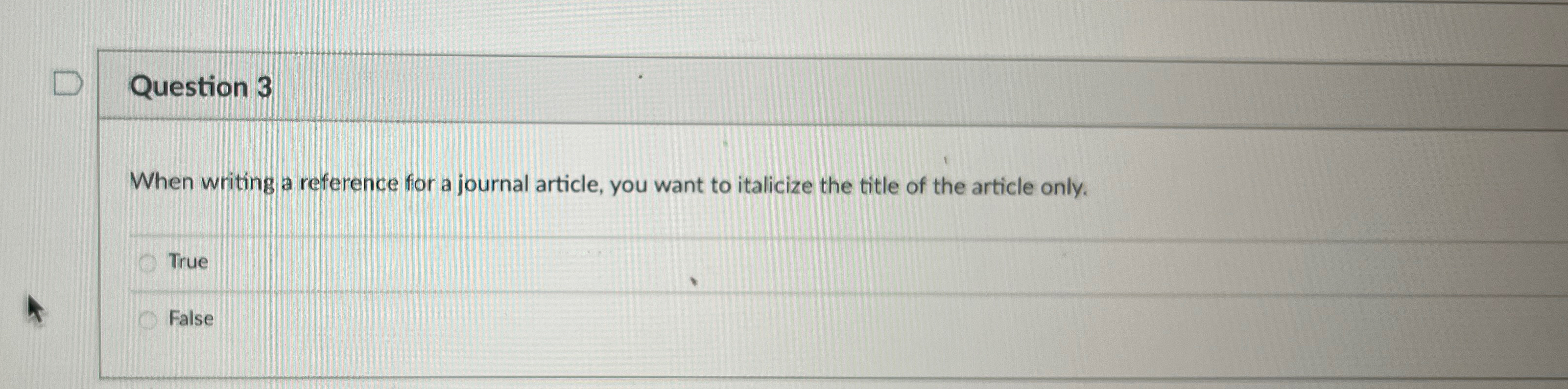  Question 3 When writing a reference for a journal article, you