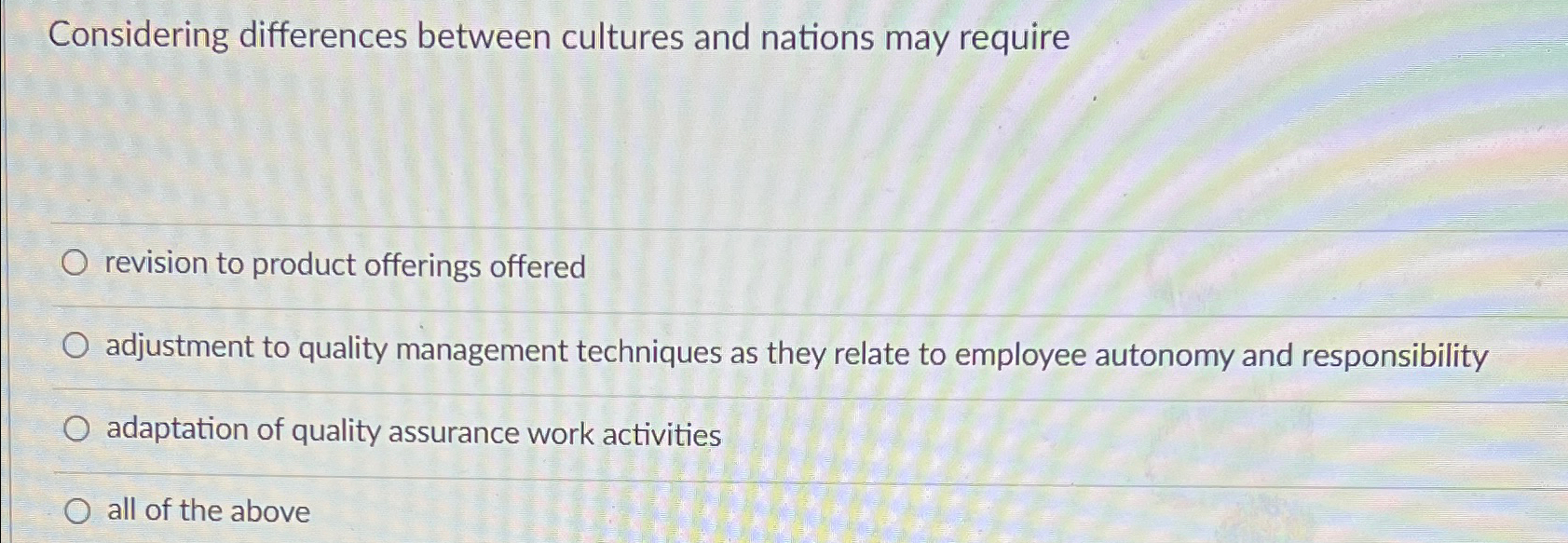  Considering differences between cultures and nations may require revision to product