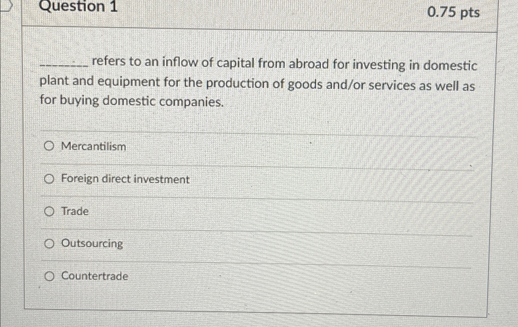  Question 1 0.75pts refers to an inflow of capital from abroad