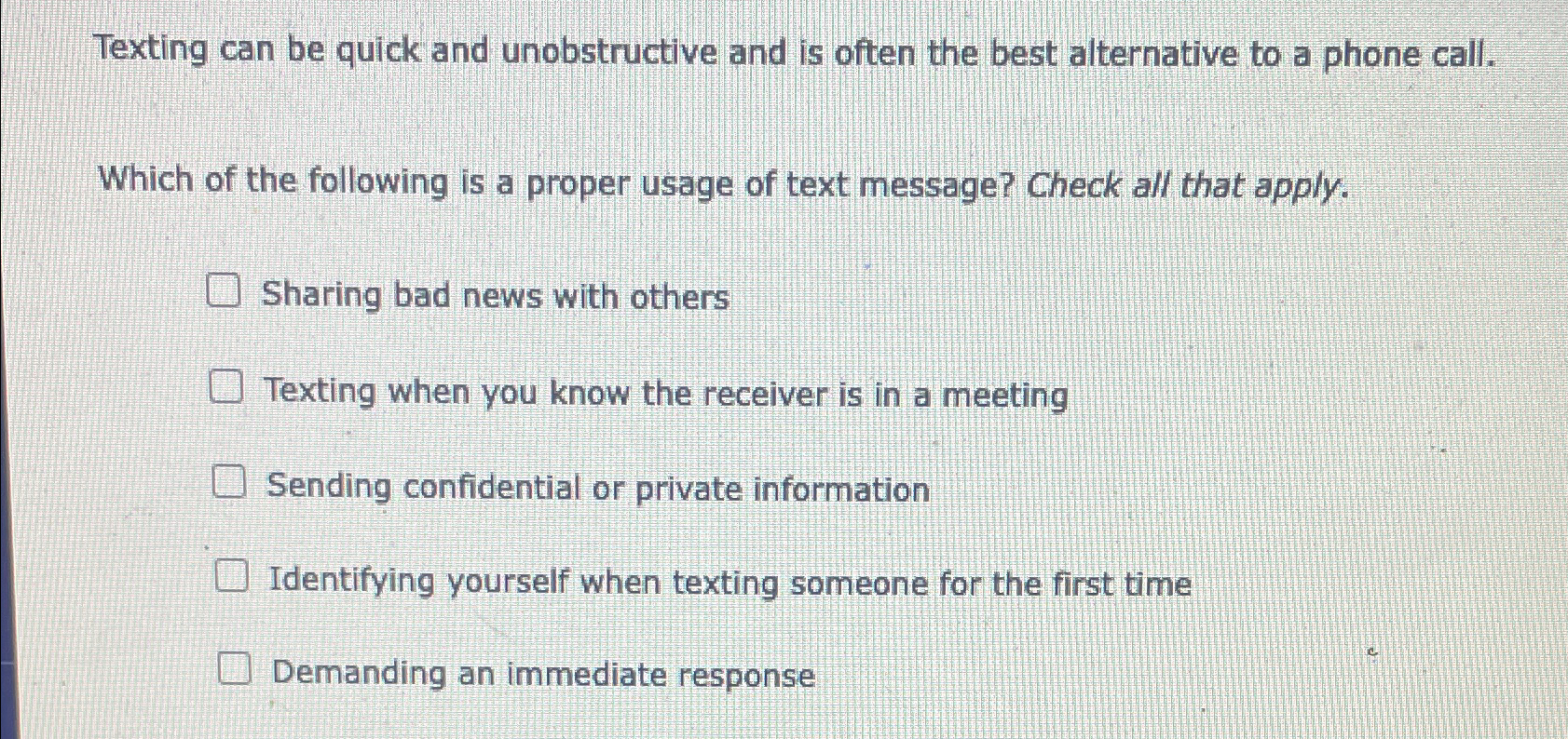  Texting can be quick and unobstructive and is often the best