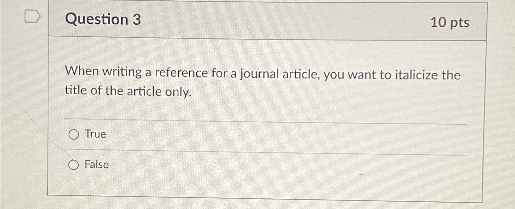  Question 3 10 pts When writing a reference for a journal