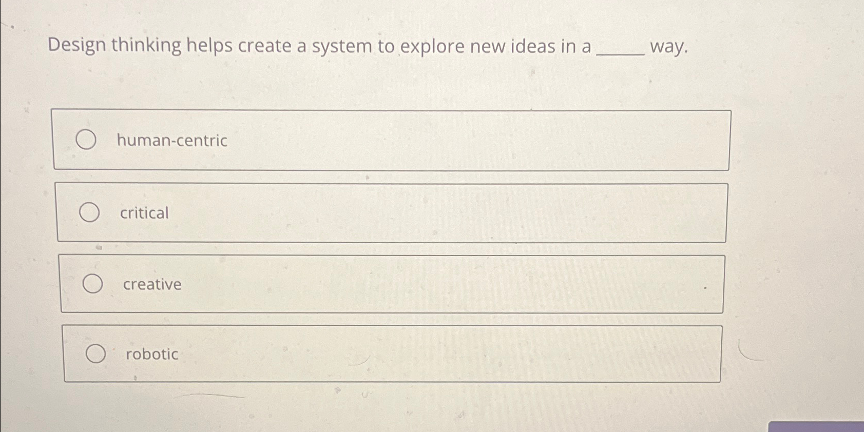  Design thinking helps create a system to explore new ideas in