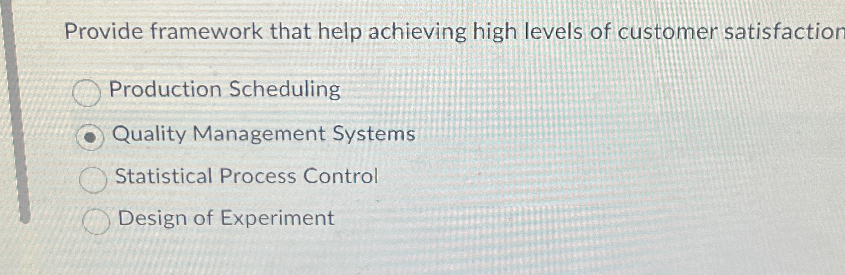  Provide framework that help achieving high levels of customer satisfaction Production