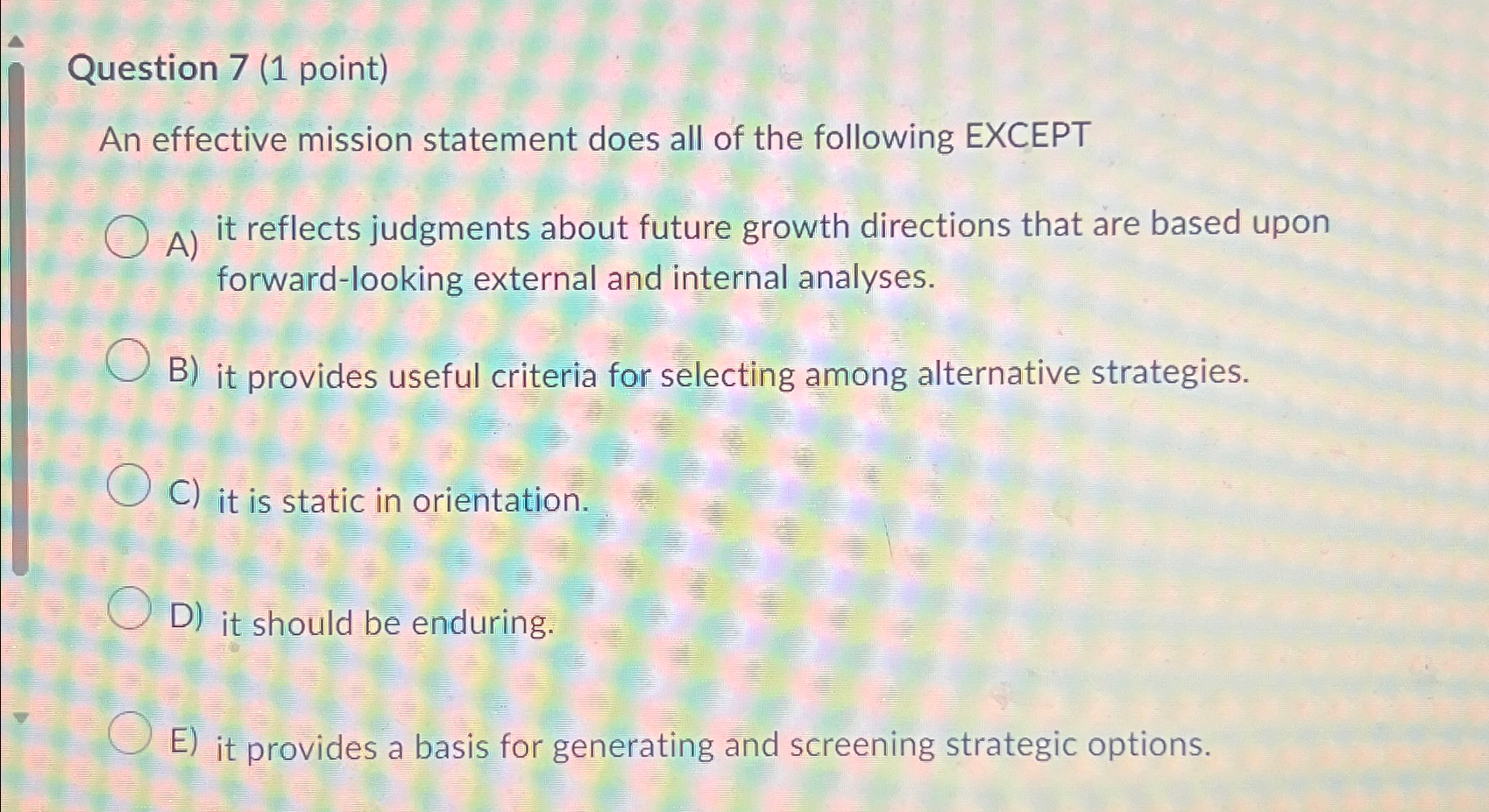  Question 7(1 point) An effective mission statement does all of the
