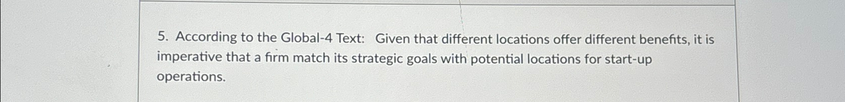  According to the Global-4 Text: Given that different locations offer different
