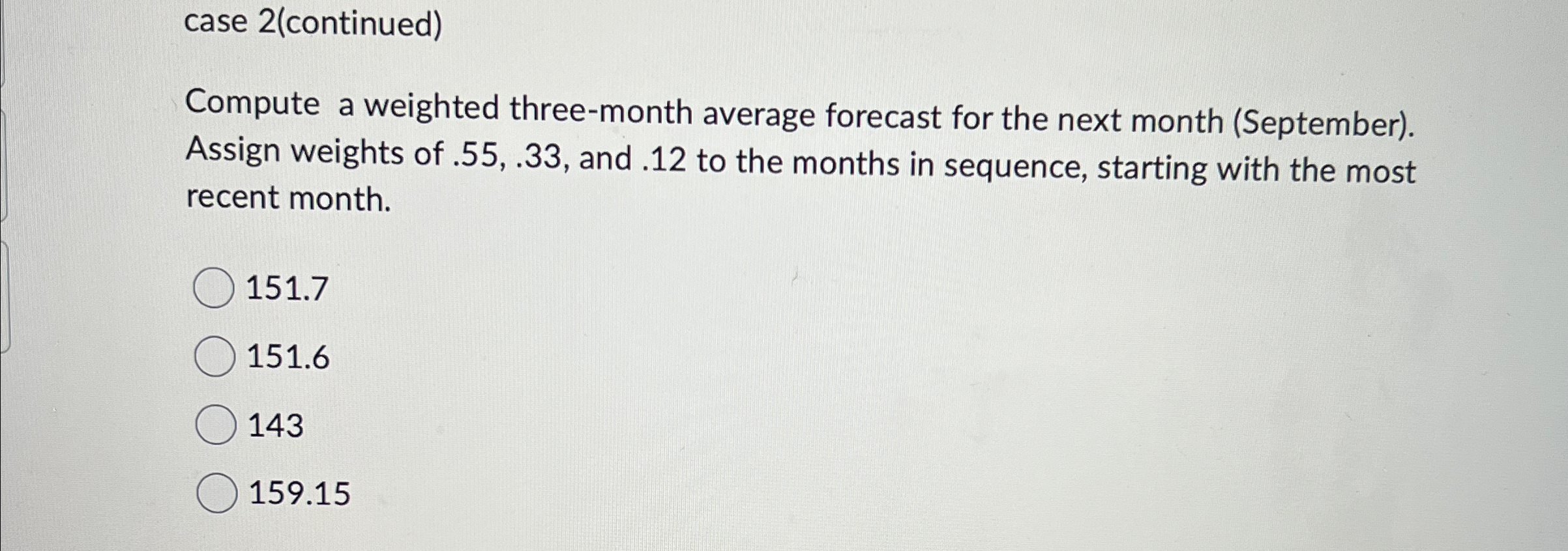  case 2(continued) Compute a weighted three-month average forecast for the next