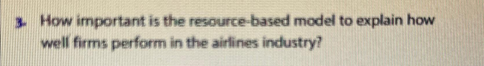 How important is the resource based model to explain how well